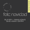 FELIZ NAVIDAD — SLAYER + MAHLKÖNIG GIVE AWAY